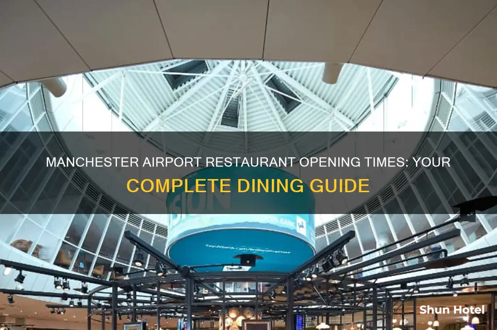 what time do restaurants open at manchester airport