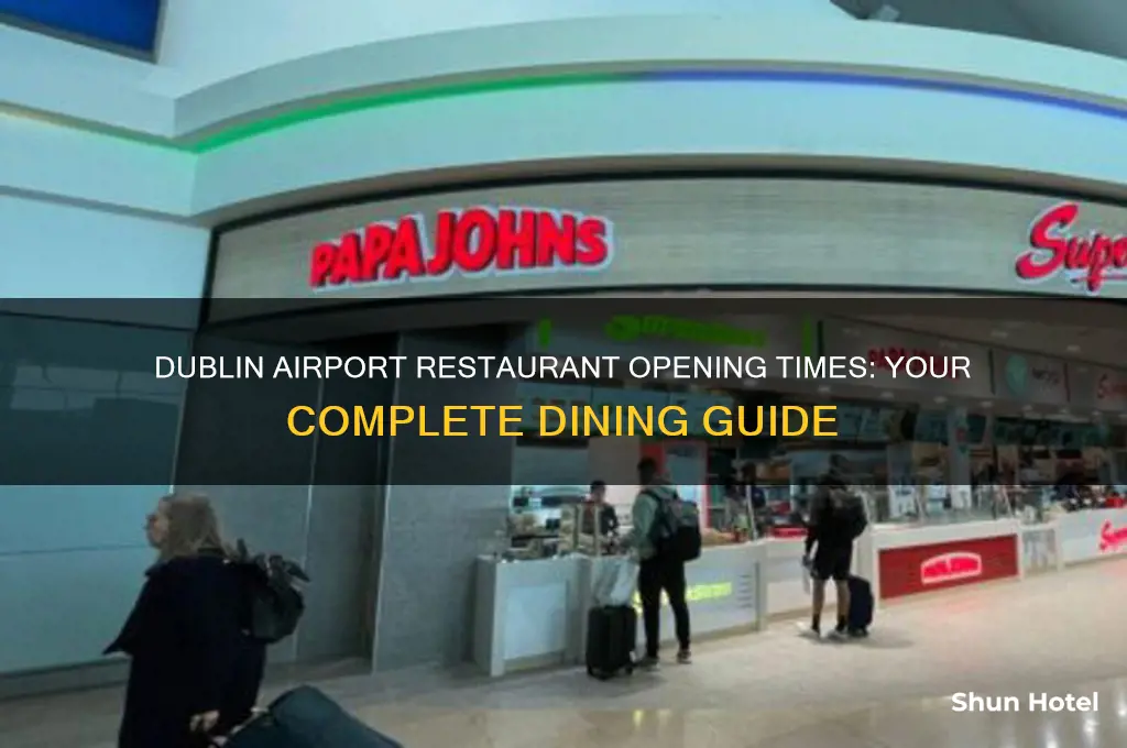 what time do restaurants open in dublin airport