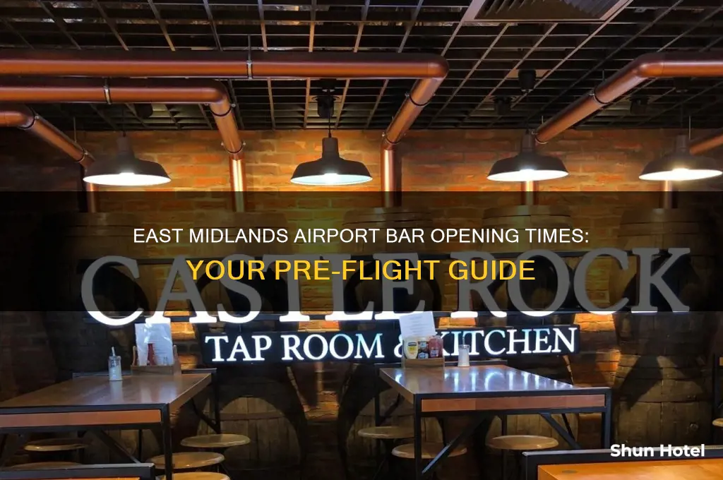 what time do the bars open at east midlands airport
