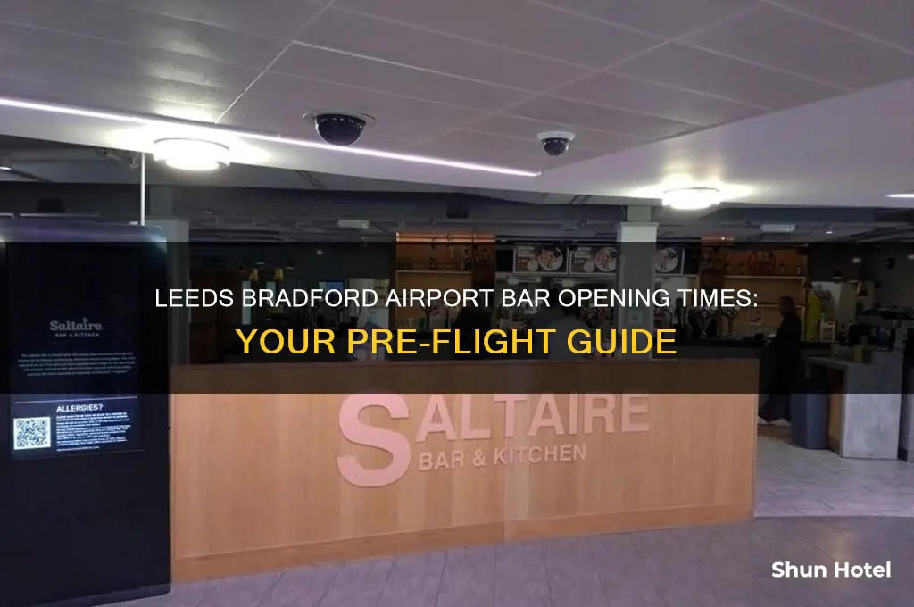 what time do the bars open at leeds bradford airport