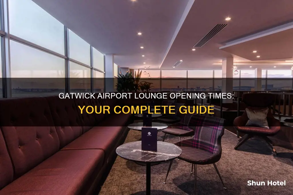 what time do the lounges open at gatwick airport