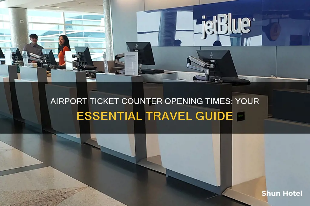 what time do the ticket counters open at the airport