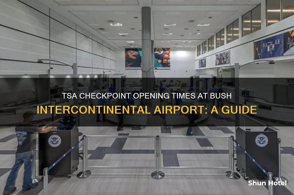 what time do tsa checkpoints open at bush intercontinental airport