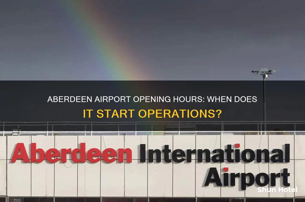 what time does aberdeen airport open