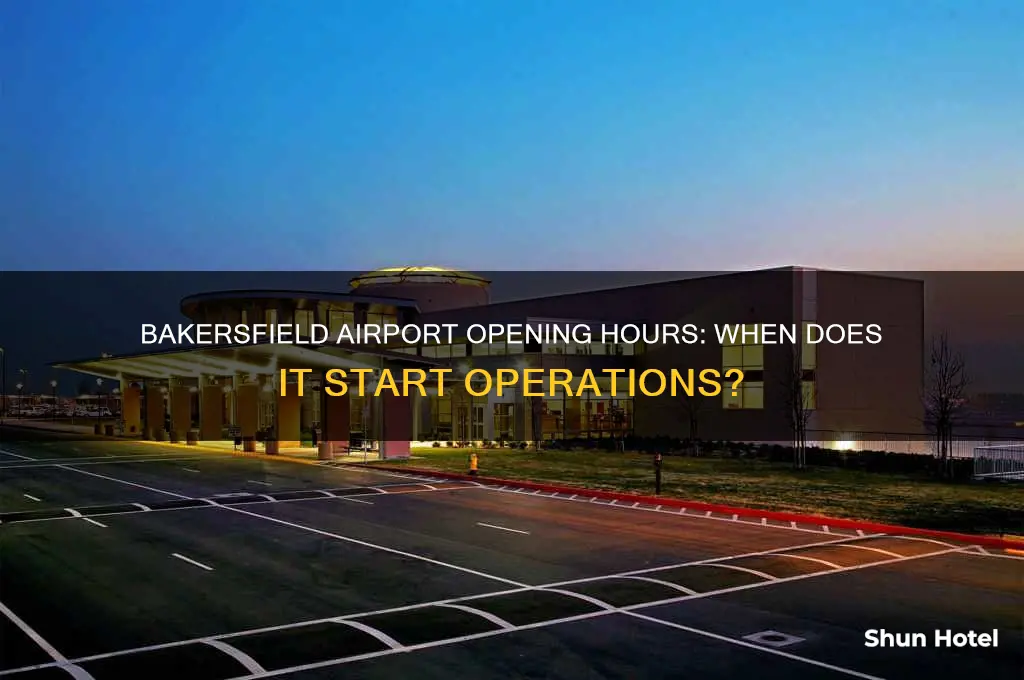 what time does bakersfield airport open