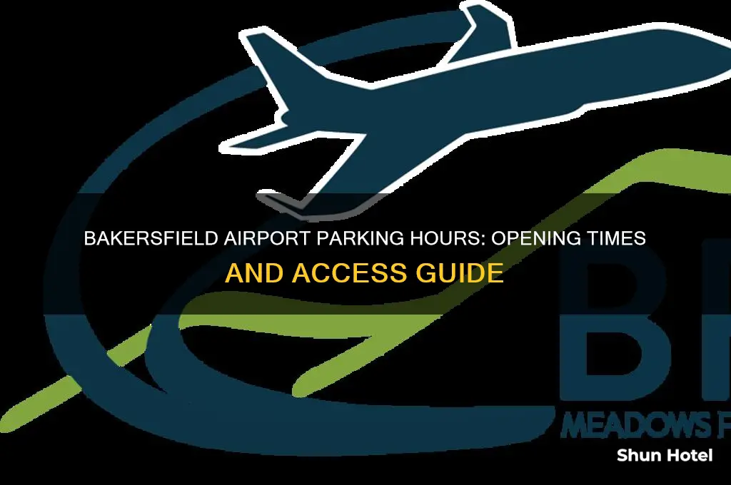 what time does bakersfield airport parking open