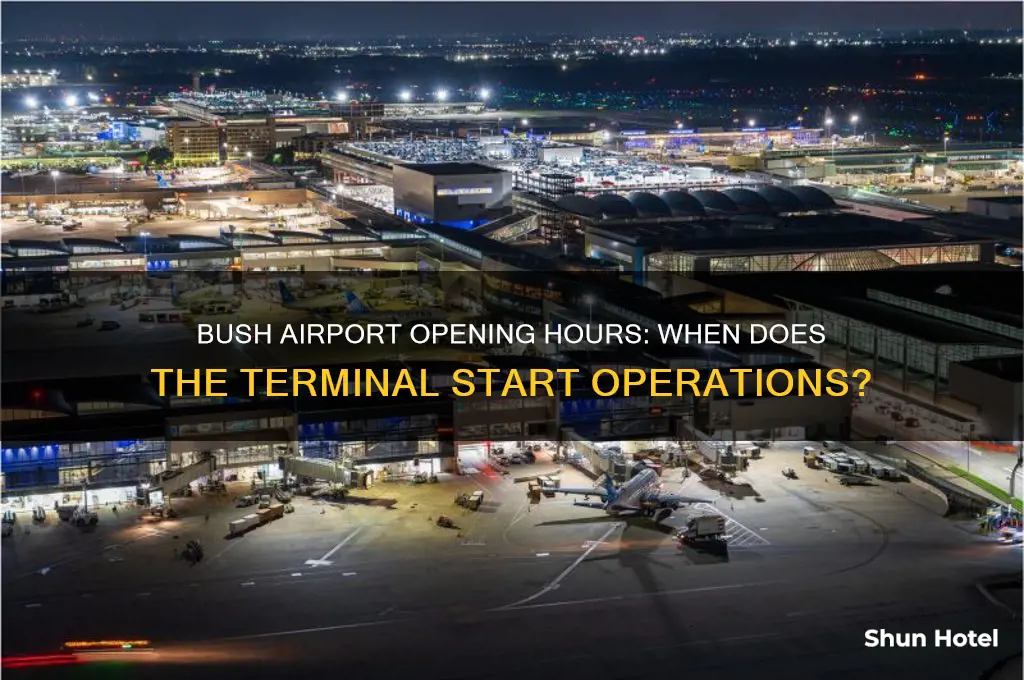 what time does bush airport open