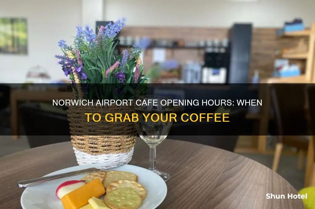 what time does cafe open at norwich airport