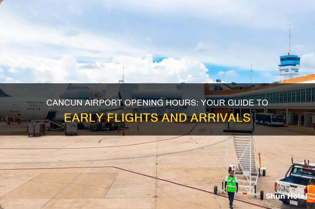 what time does cancun airport open
