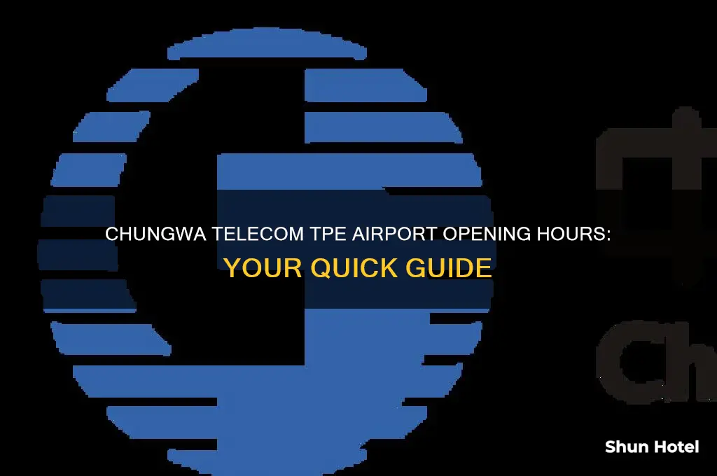 what time does chungwa telecom open in tpe airport