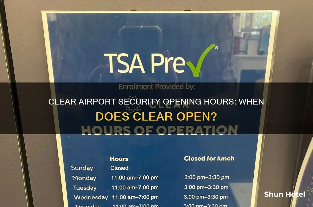 what time does clear open at the airport
