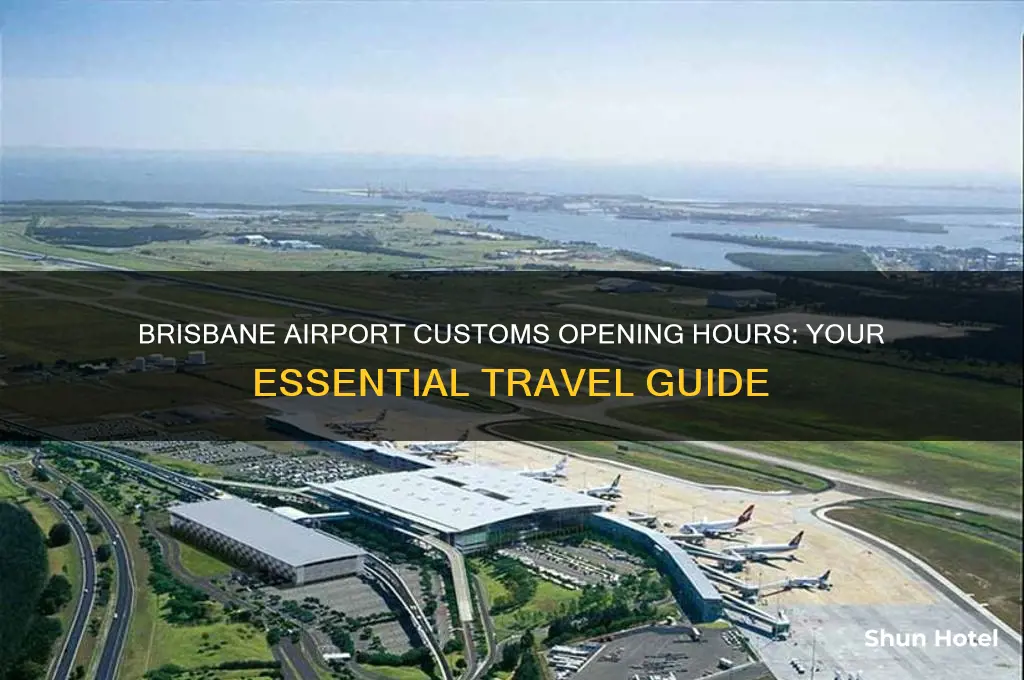 what time does customs open at brisbane airport