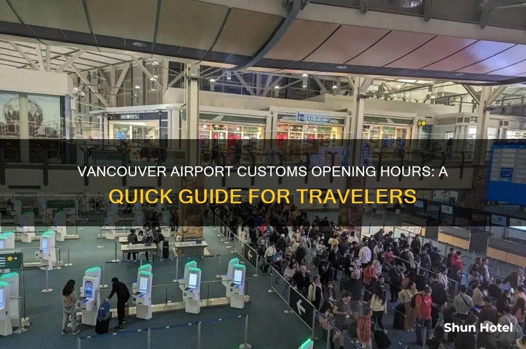 what time does customs open at vancouver airport