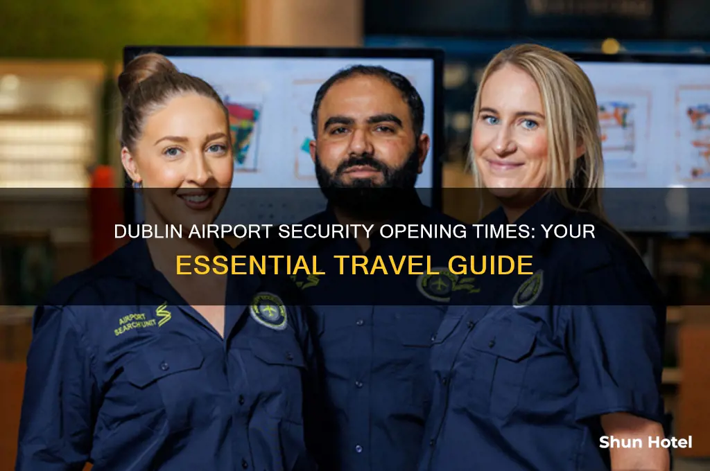 what time does dublin airport security open
