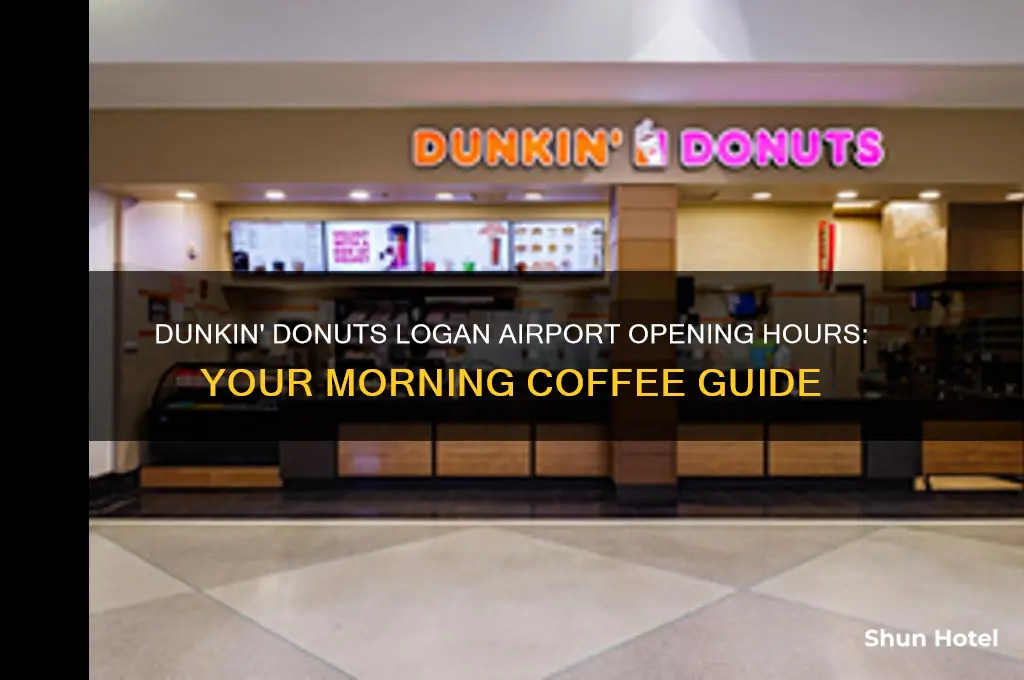 what time does dunkin donuts open at logan airport