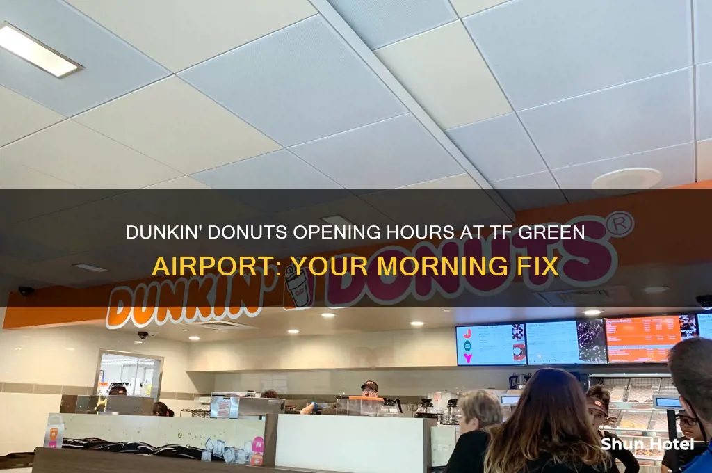 what time does dunkin donuts open at tf green airport