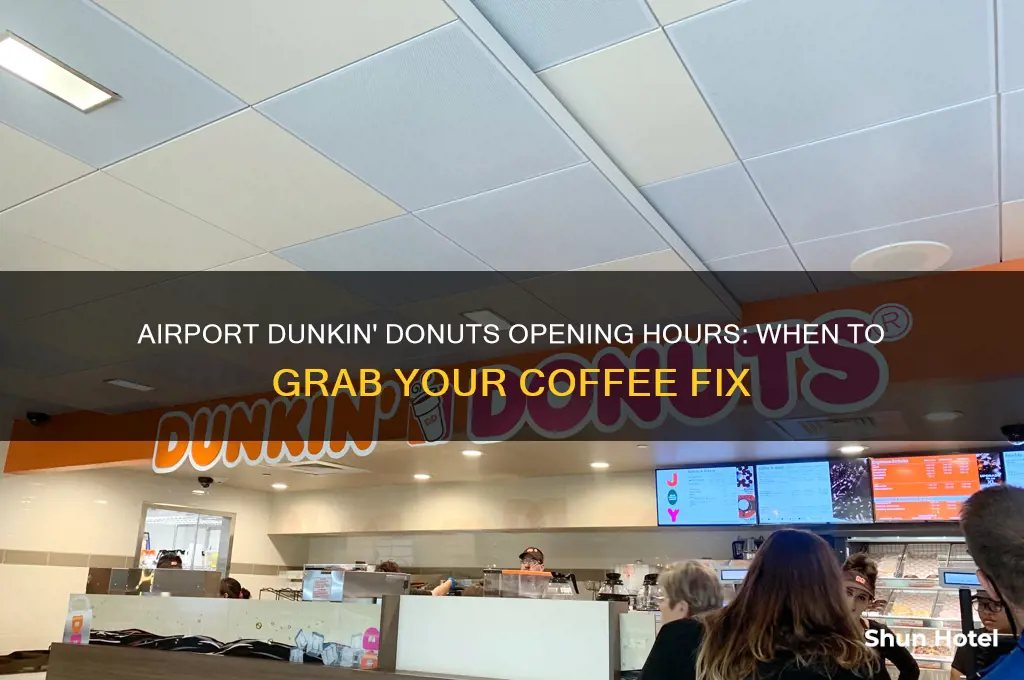 what time does dunkin donuts open in the airport