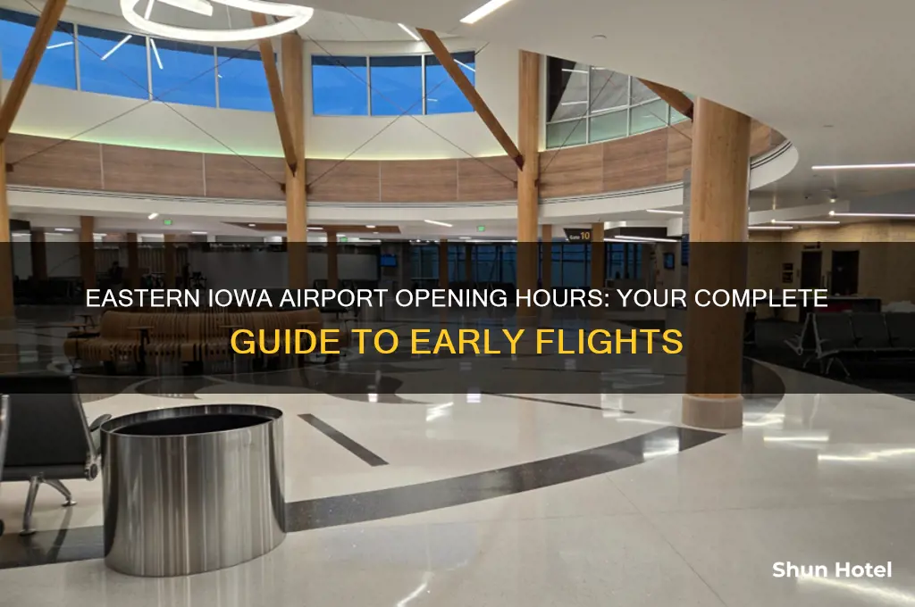 what time does eastern iowa airport open