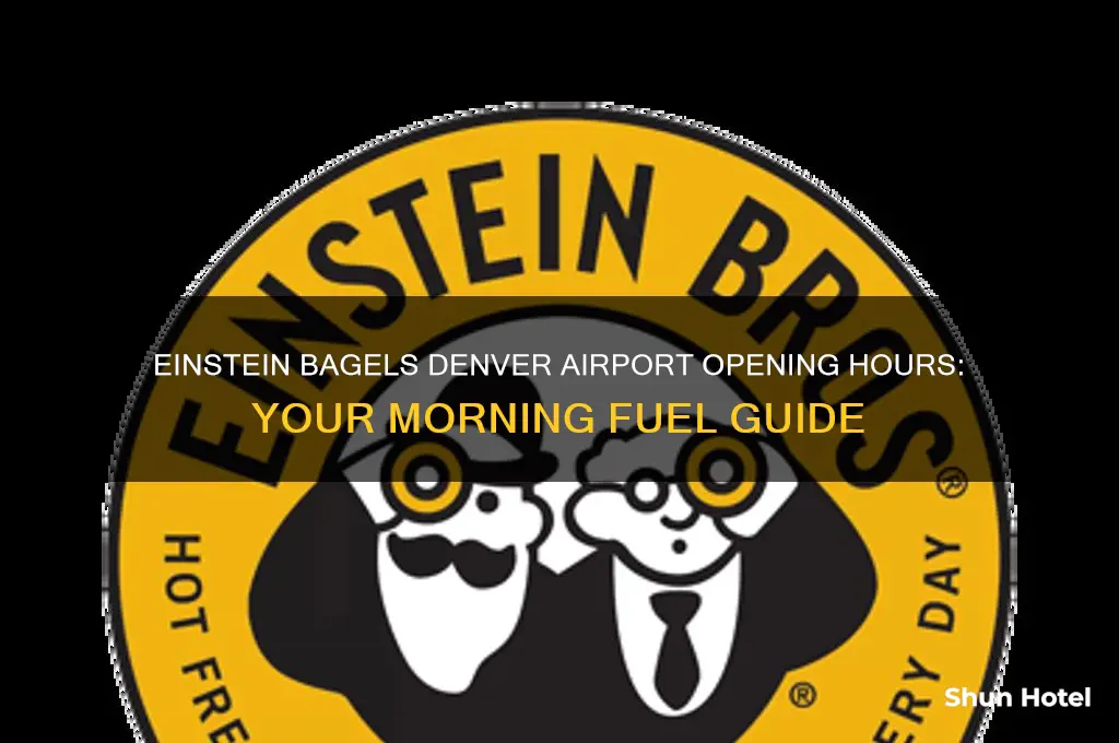 what time does einstein bagels open in the denver airport
