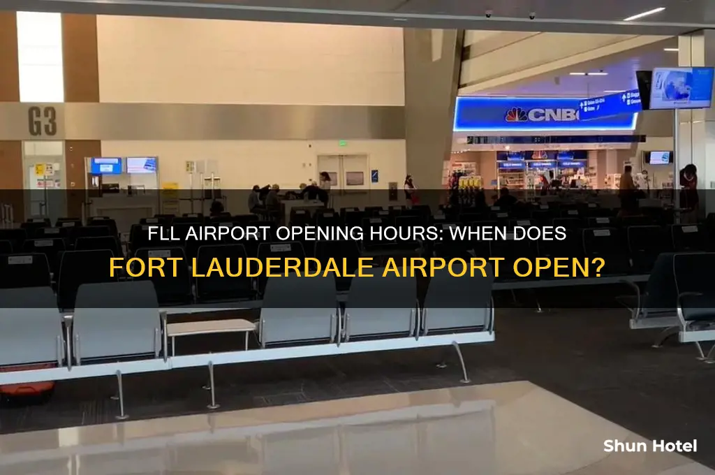 what time does fll airport open