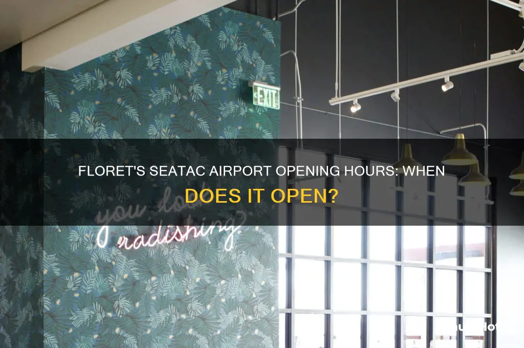 what time does floret open in seatac airport