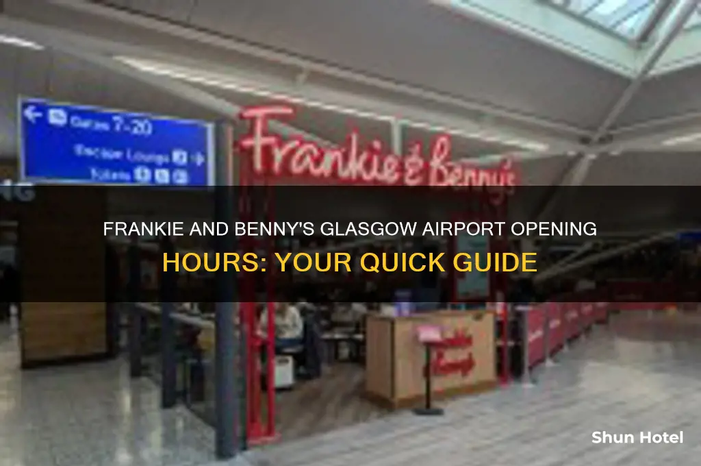 what time does frankie and bennys open at glasgow airport