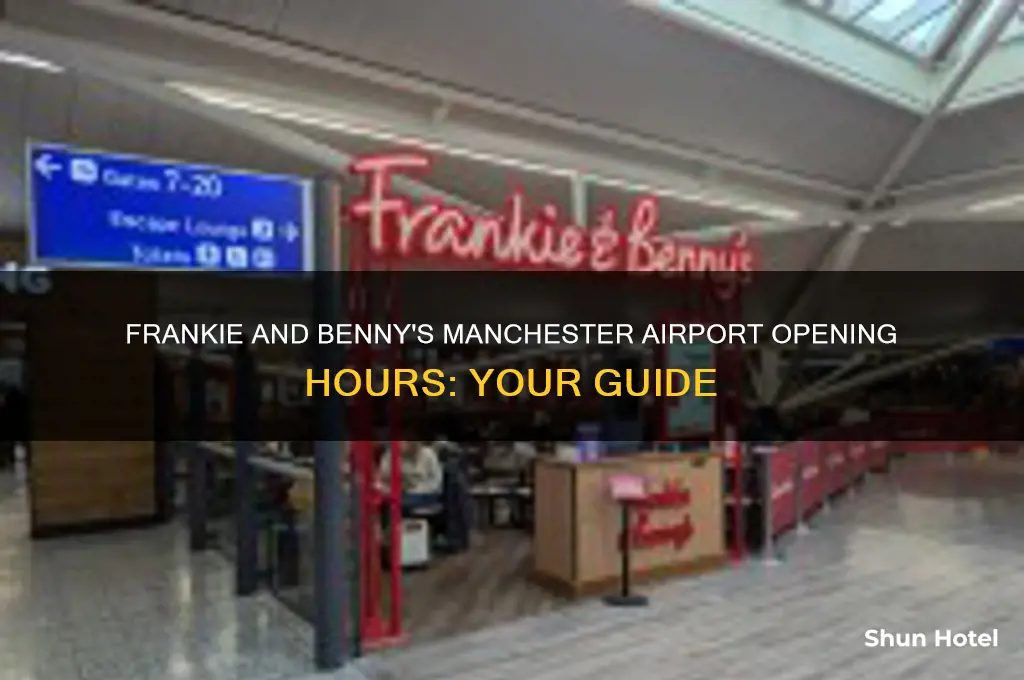 what time does frankie and bennys open at manchester airport