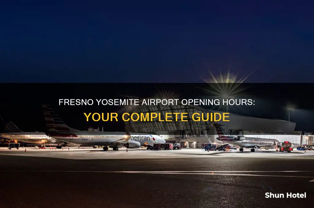 what time does fresno yosemite airport open