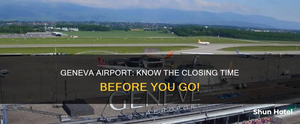 what time does geneva airport shut