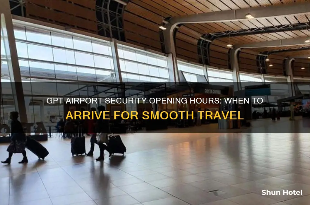 what time does gpt airport security open
