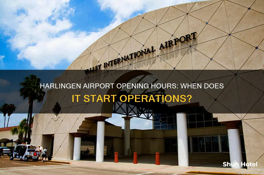 what time does harlingen airport open
