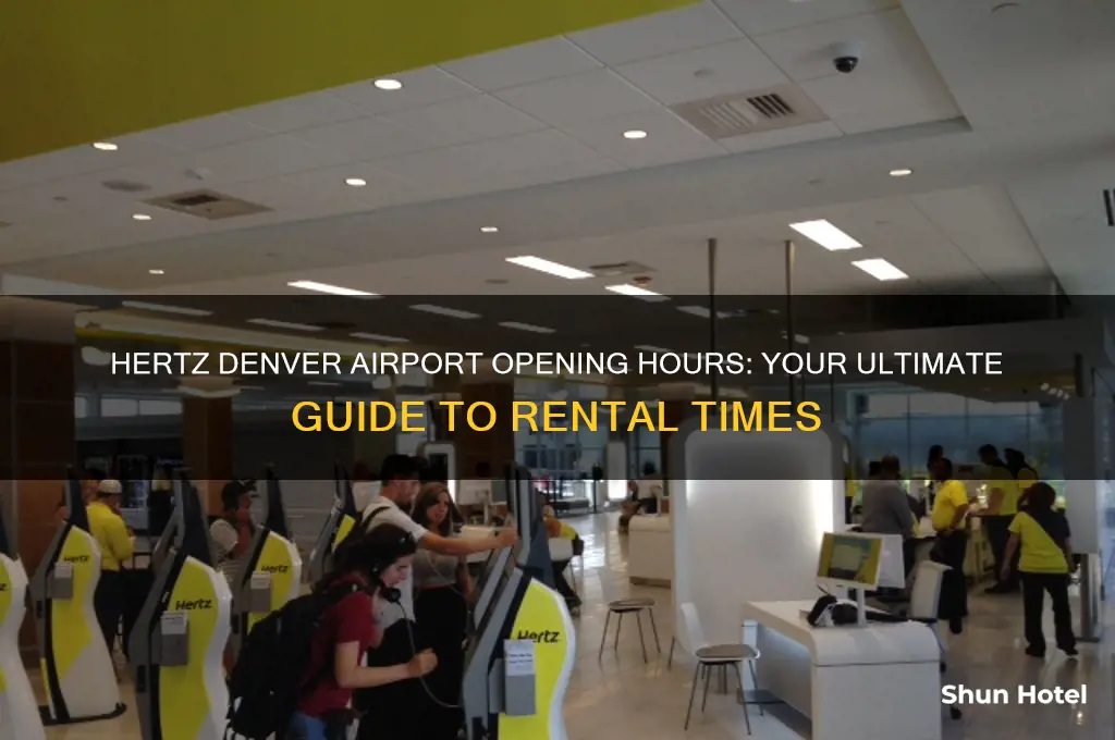 what time does hertz open at denver airport