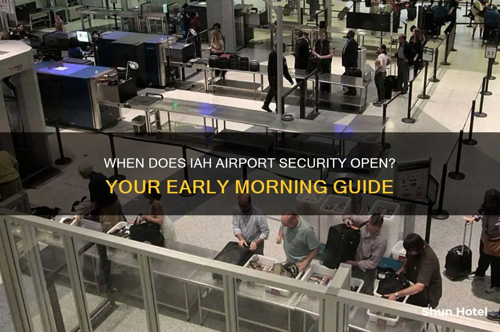 what time does iah airport security open