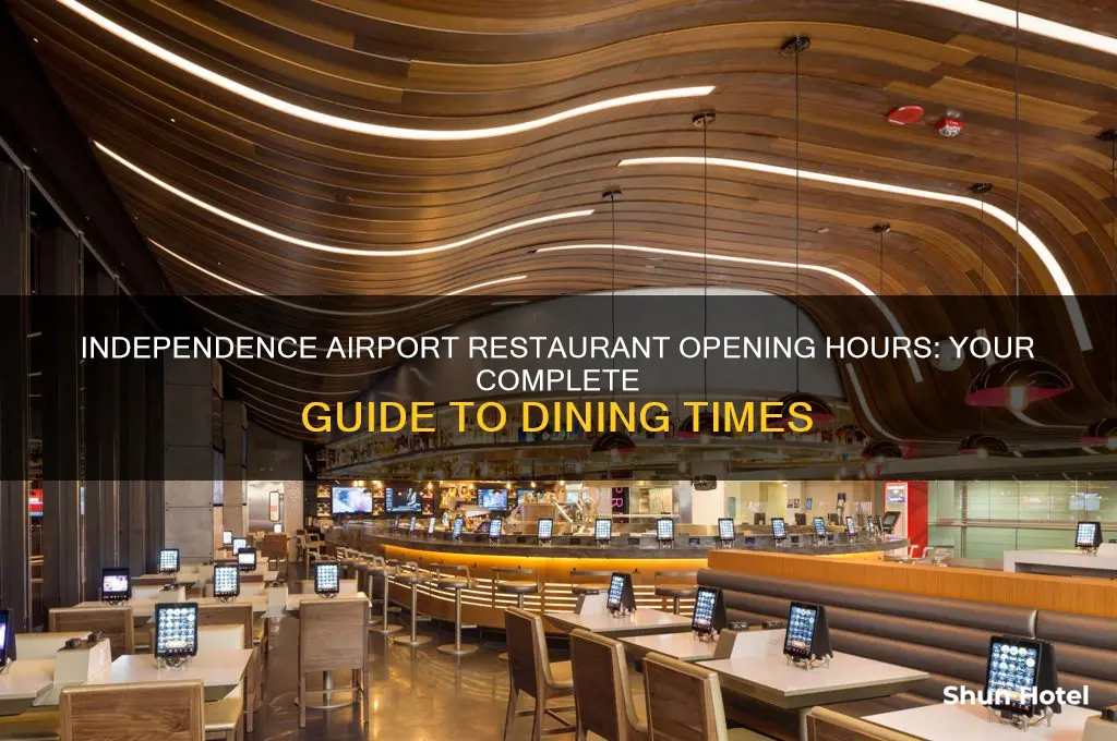 what time does independence or airport restsurant open