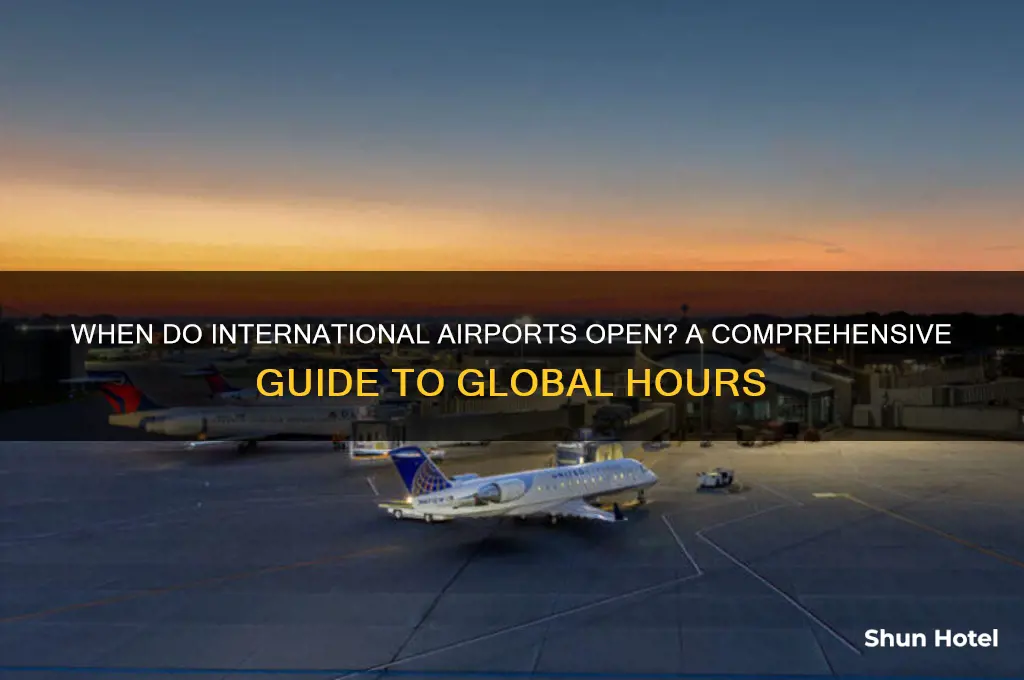 what time does international airport open
