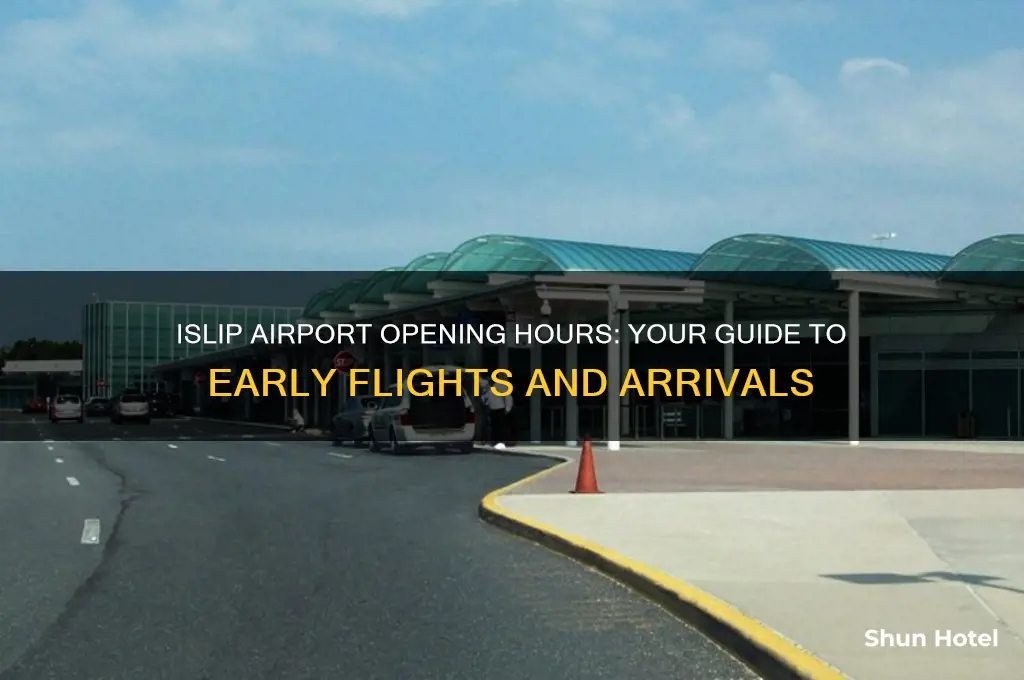 what time does islip airport open