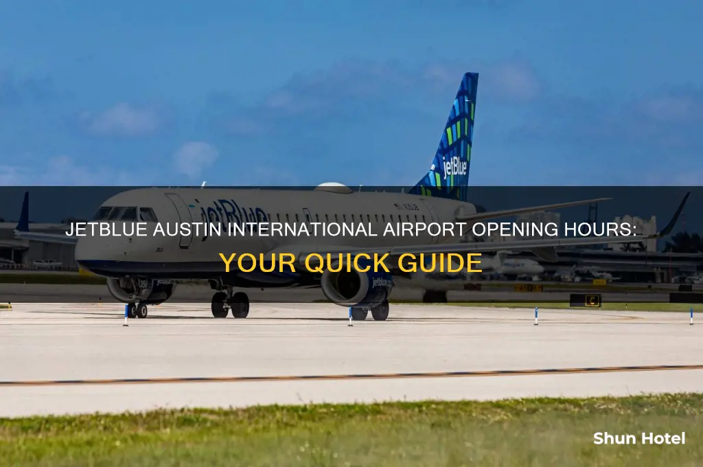 what time does jetblue open at austin international airport