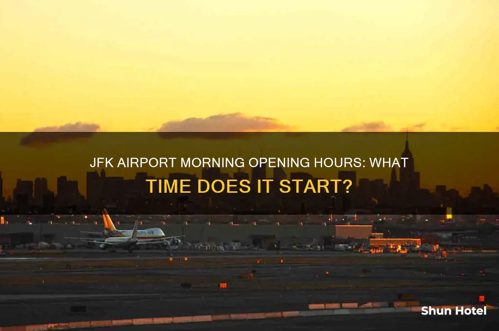 what time does jfk airport open in the morning
