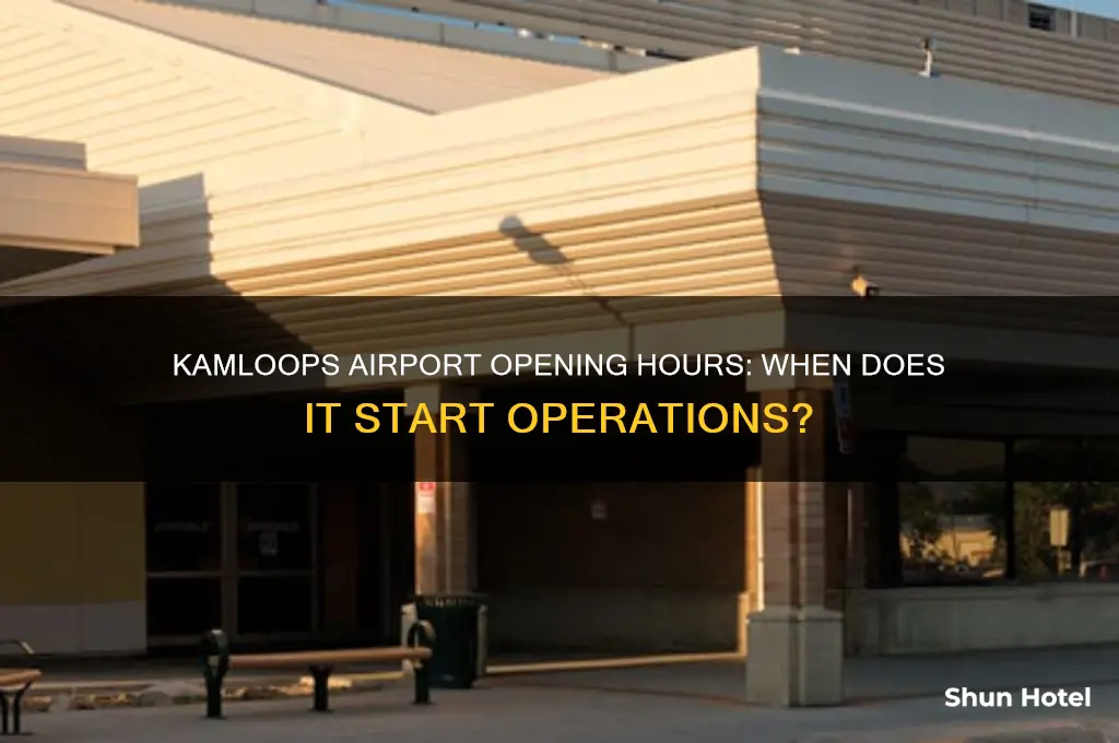 what time does kamloops airport open
