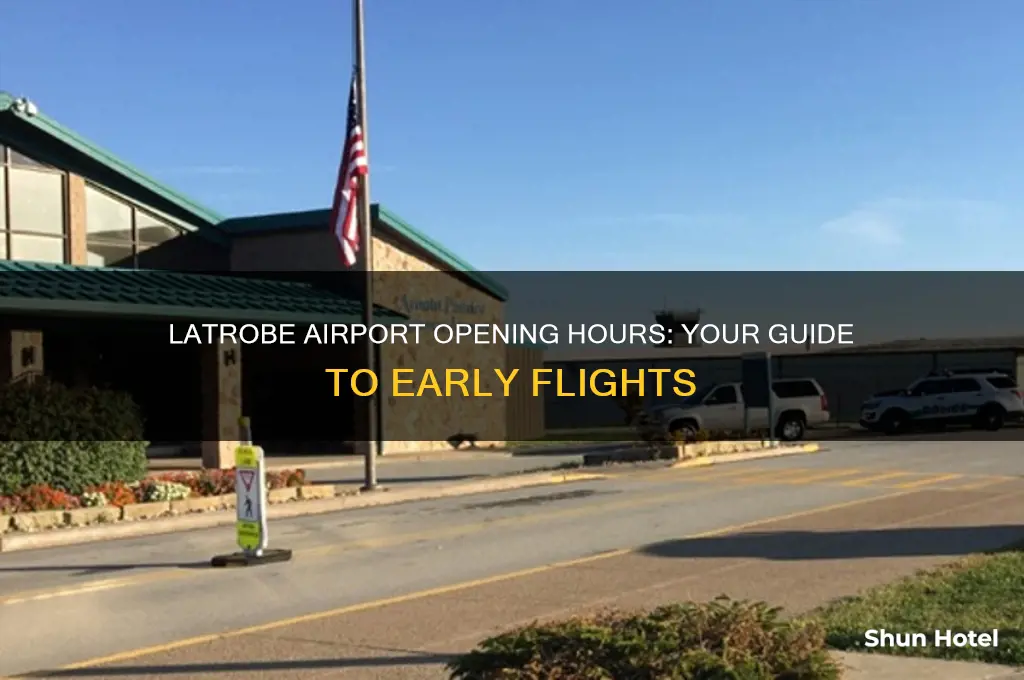 what time does latrobe airport open