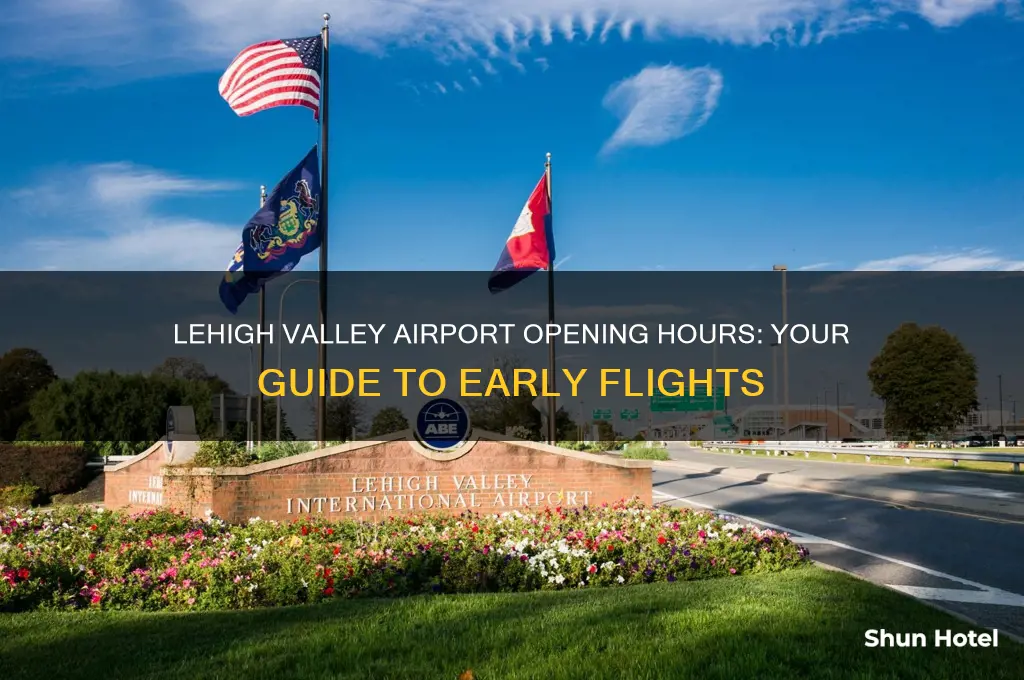 what time does lehigh valley airport open