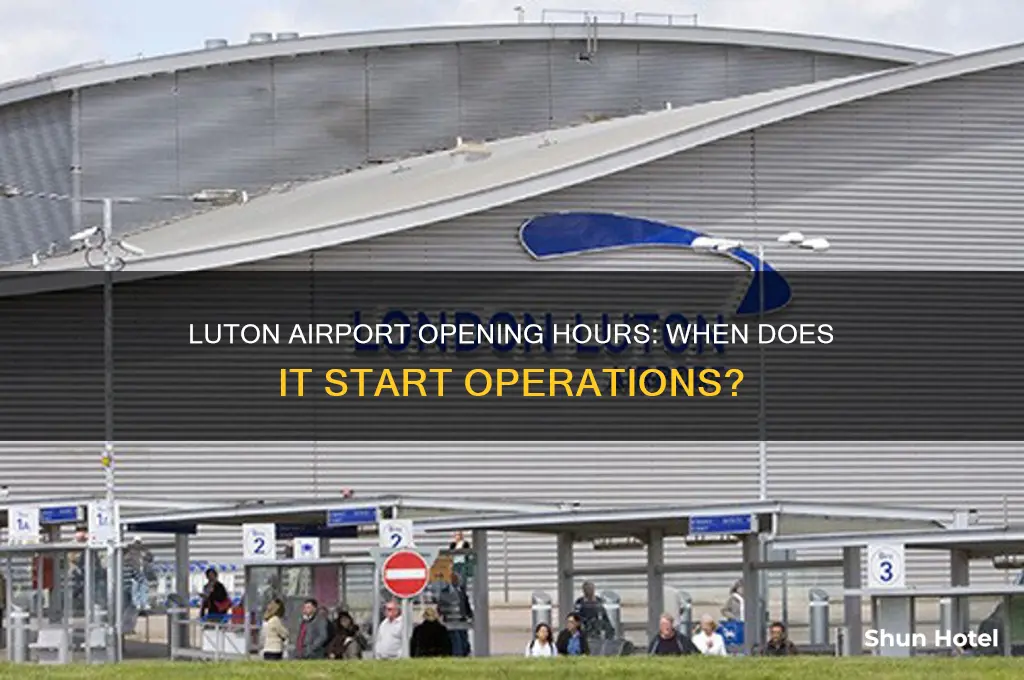 what time does luton airport open