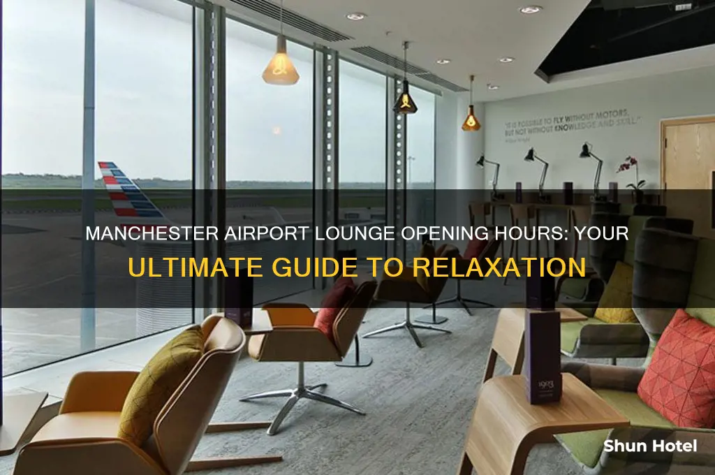 what time does manchester airport lounge open