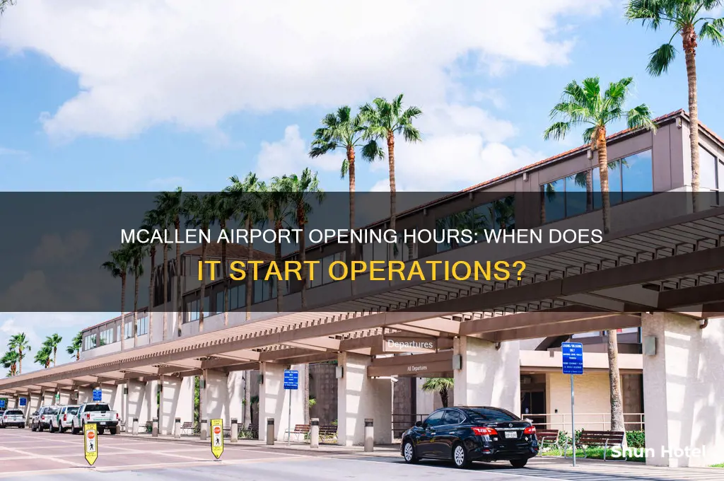what time does mcallen airport open