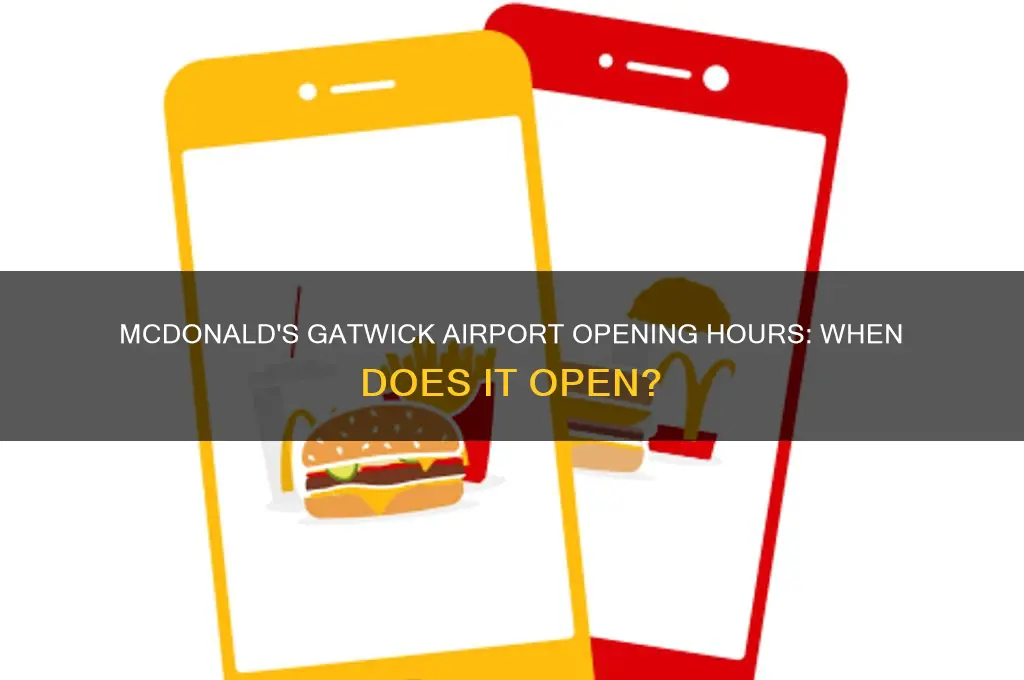 what time does mcdonalds open at gatwick airport