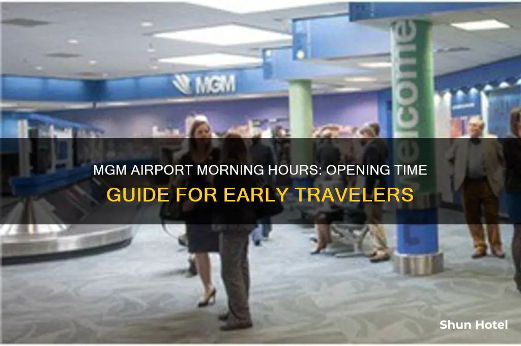 what time does mgm airport open up in the morning