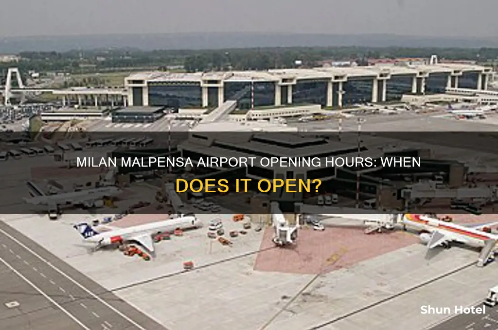 what time does milan malpensa airport open