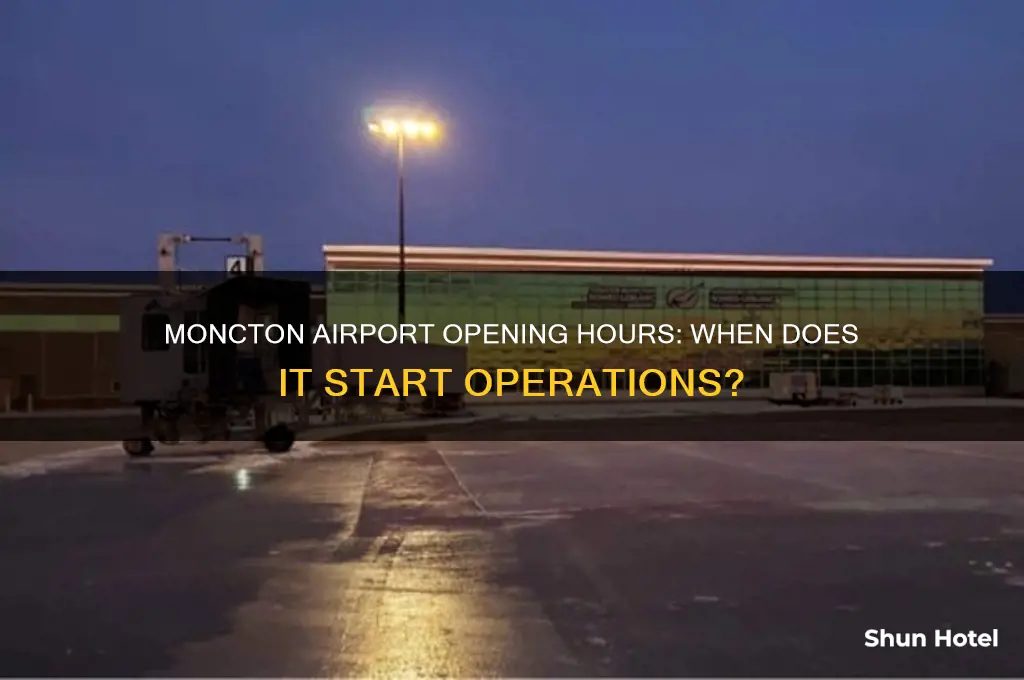 what time does moncton airport open