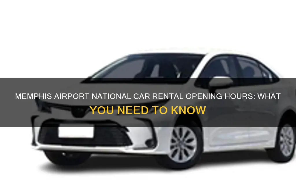 what time does national rental car memphis airport open