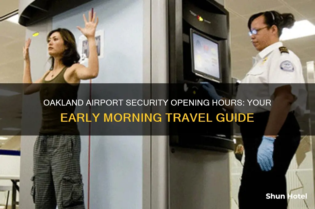 what time does oakland airport security open